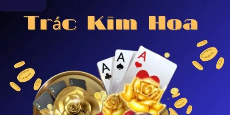 Luật chơi cùng thông tin mới trắc kim hoa QQ88