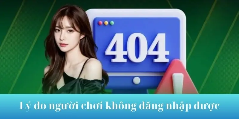 Lý do người chơi vào nhà cái không thành công