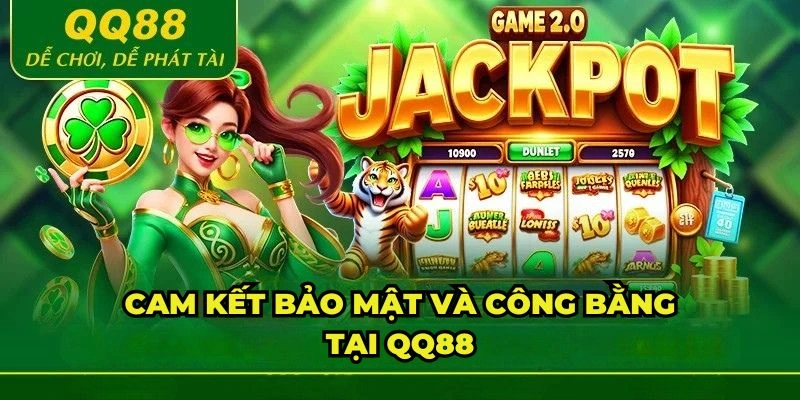 QQ88 cam kết bảo mật và công bằng