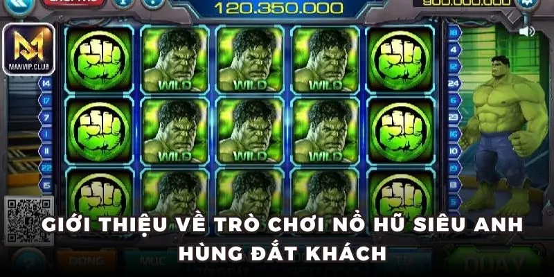 Giới thiệu về trò chơi nổ hũ siêu anh hùng đắt khách